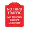 Signmission No Thru Traffic-No Trucks Except Delivery, Red & White Aluminum Sign, 24" L, 18" H, RW-1824-23565 A-DES-RW-1824-23565 - alternate 1